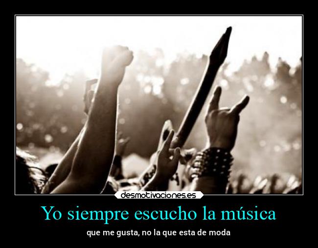 Yo siempre escucho la música - 