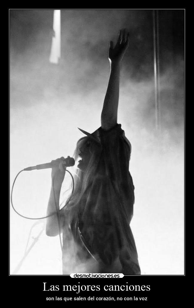 Las mejores canciones - son las que salen del corazón, no con la voz