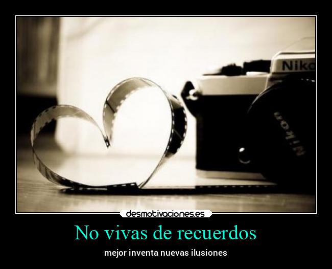 No vivas de recuerdos - 