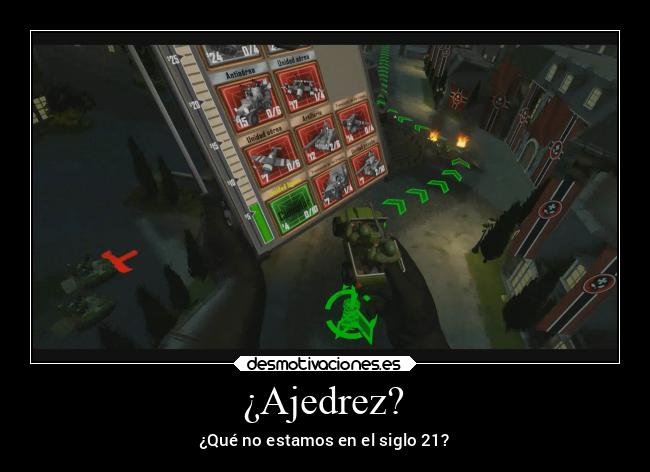 ¿Ajedrez? - ¿Qué no estamos en el siglo 21?