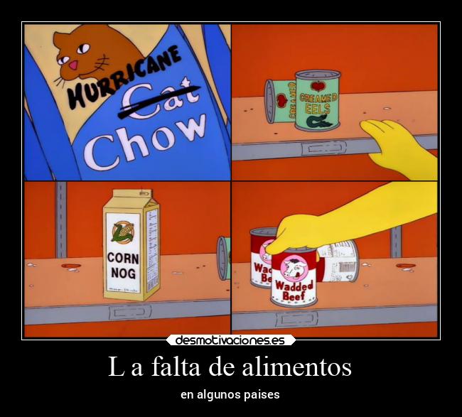 L a falta de alimentos - en algunos paises