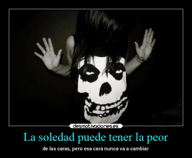 La soledad puede tener la peor - 