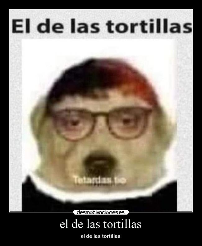 el de las tortillas - 