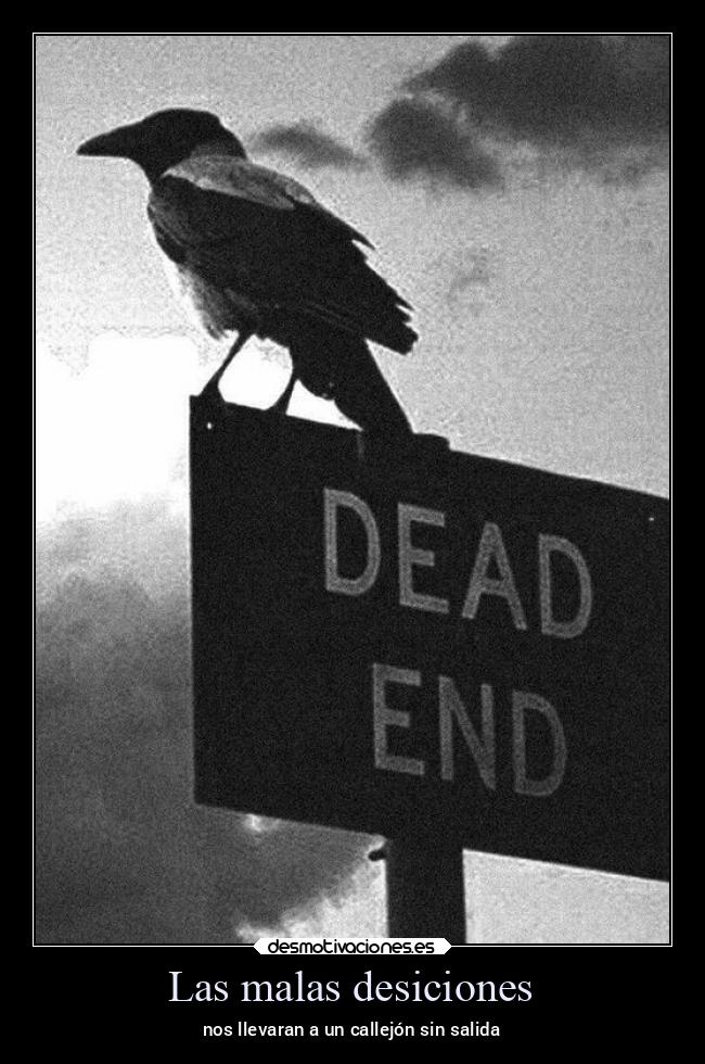 carteles tristeza decisiones errores callejon salida desgracia desmohalloween2021 desmotivaciones