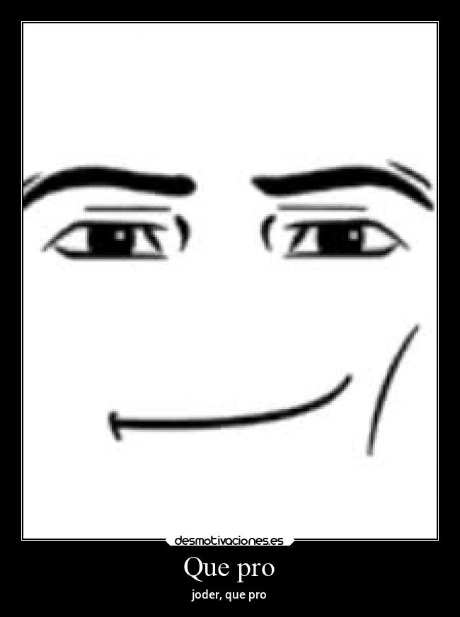 Que pro - joder, que pro