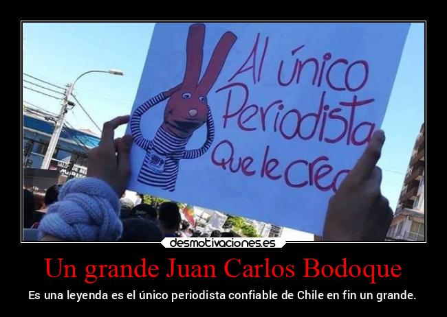 Un grande Juan Carlos Bodoque - Es una leyenda es el único periodista confiable de Chile en fin un grande.