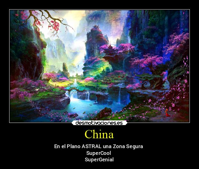 China - En el Plano ASTRAL una Zona Segura 
SuperCool 
SuperGenial