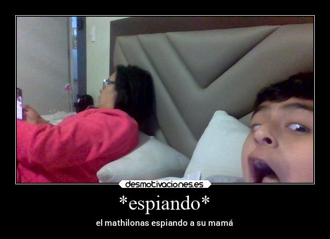 *espiando* - el mathilonas espiando a su mamá
