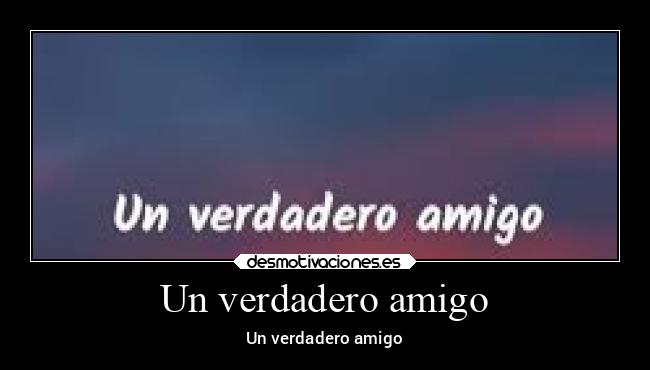 carteles amigos verdaderos son que desmotivaciones