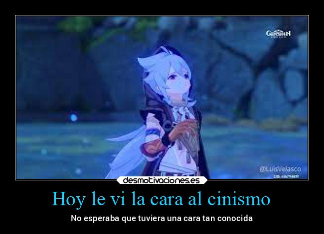 Hoy le vi la cara al cinismo - No esperaba que tuviera una cara tan conocida