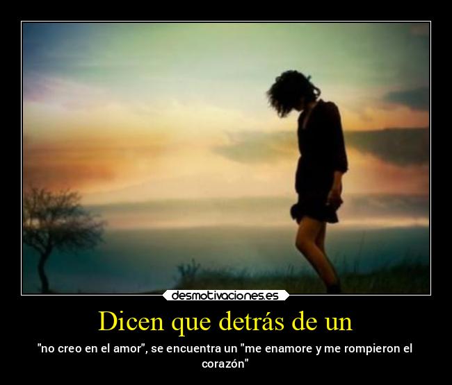 Dicen que detrás de un -