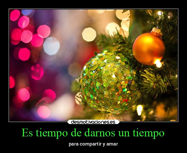 Es tiempo de darnos un tiempo - para compartir y amar