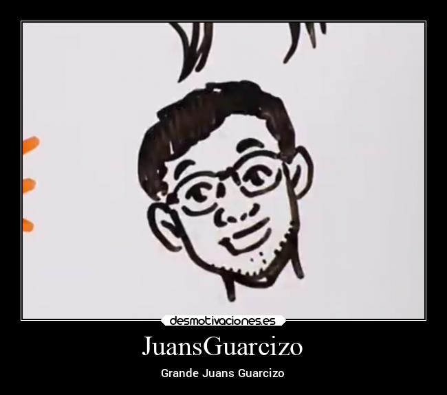 JuansGuarcizo - Grande Juans Guarcizo