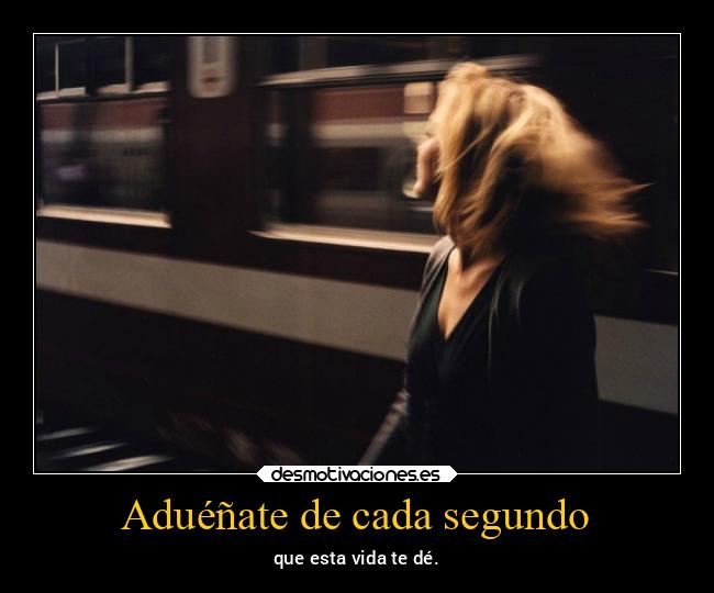 Aduéñate de cada segundo - 