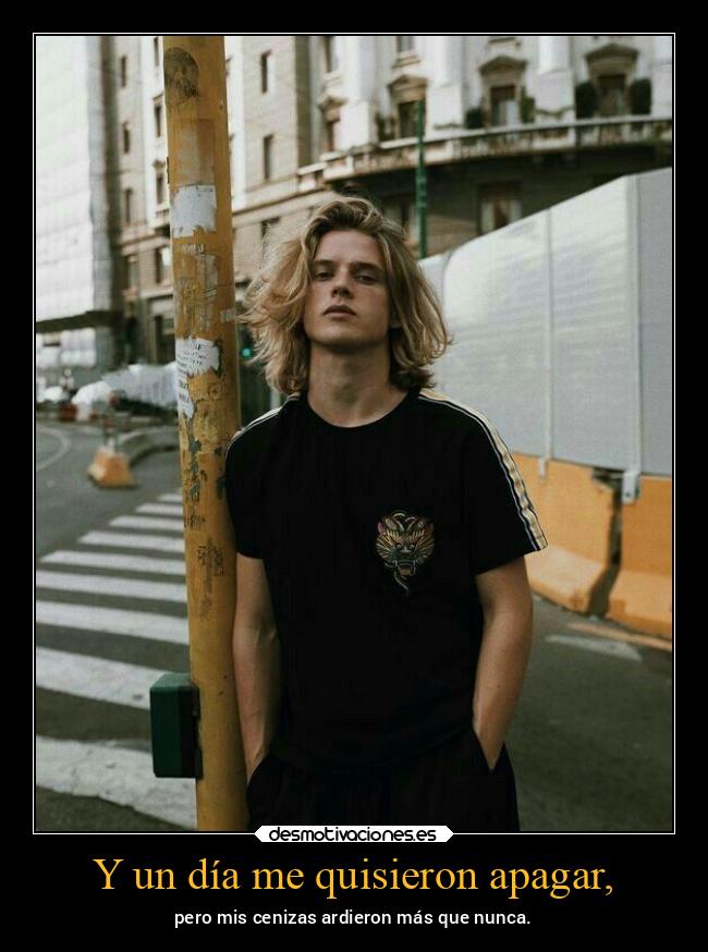 Y un día me quisieron apagar, - 