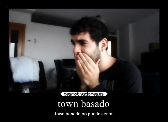 town basado - town basado no puede ser :o
