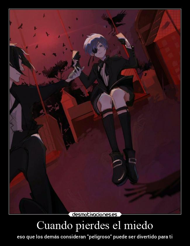 Cuando pierdes el miedo - eso que los demás consideran peligroso puede ser divertido para ti