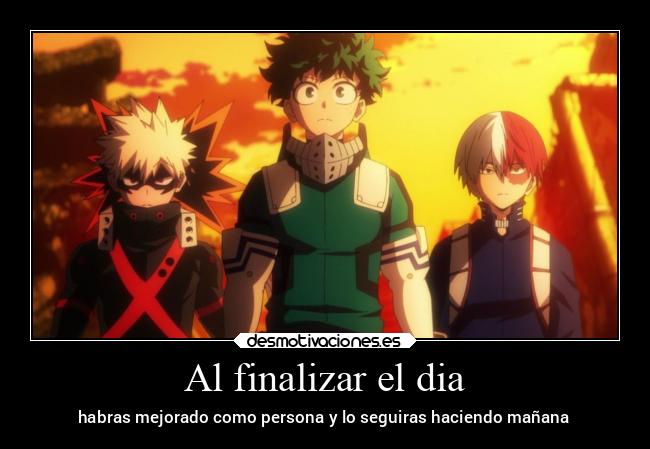 Al finalizar el dia - habras mejorado como persona y lo seguiras haciendo mañana