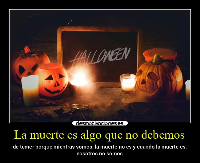 La muerte es algo que no debemos - 