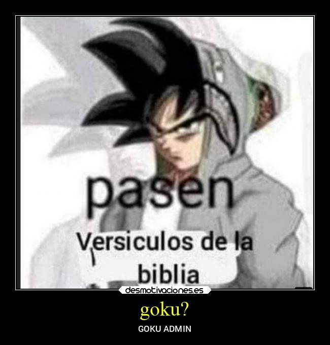 goku? - GOKU ADMIN