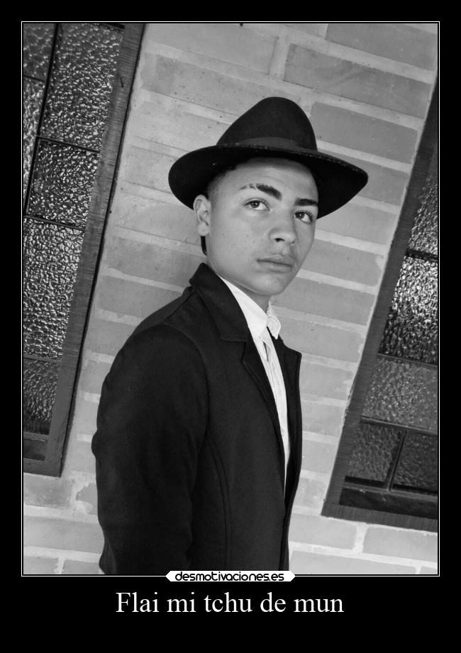Flai mi tchu de mun -