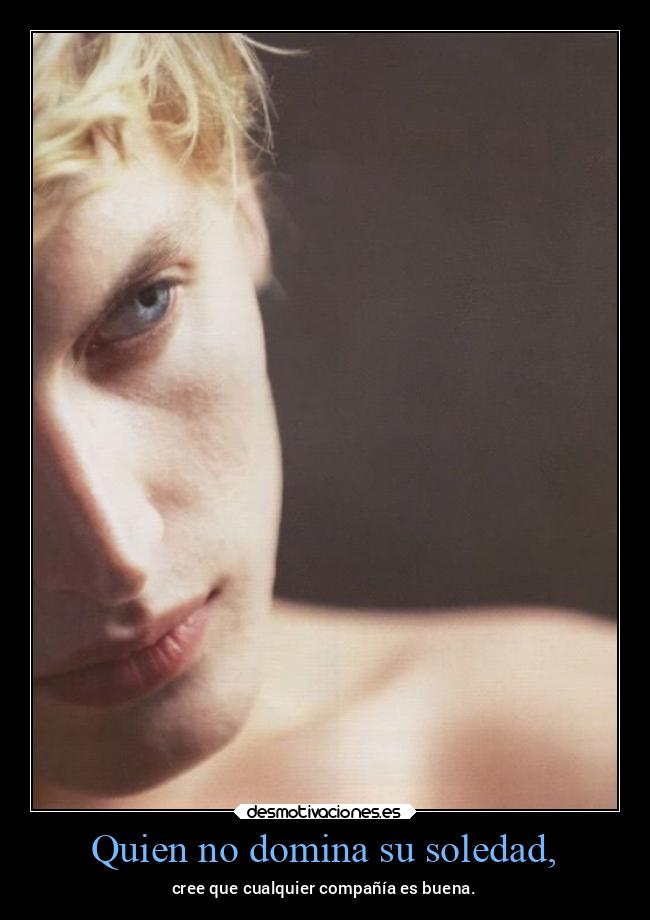 carteles soledad desmotivaciones soledad vida llll iamshameless desmotivaciones