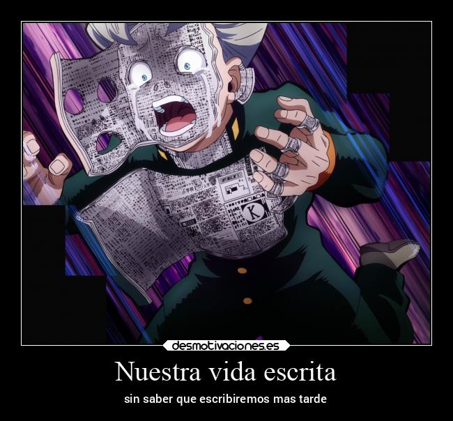 Nuestra vida escrita - sin saber que escribiremos mas tarde