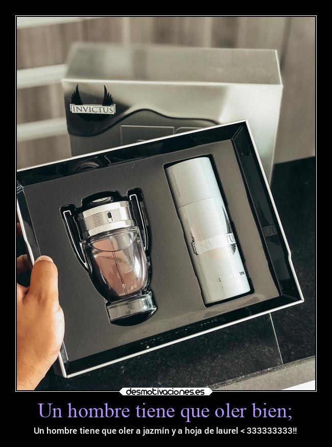 Un hombre tiene que oler bien; - 