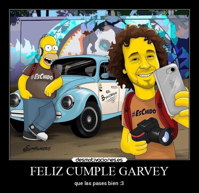 FELIZ CUMPLE GARVEY - que las pases bien :3
