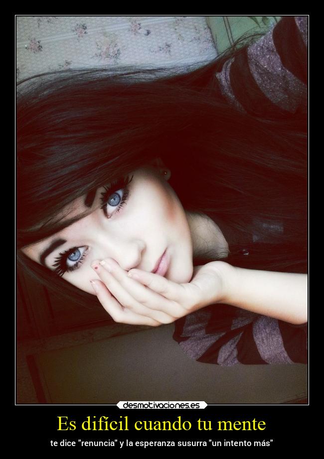 Es difícil cuando tu mente - 