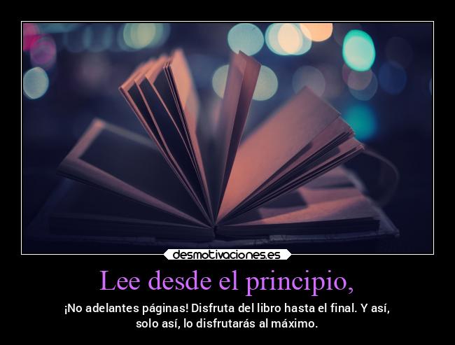Lee desde el principio, -