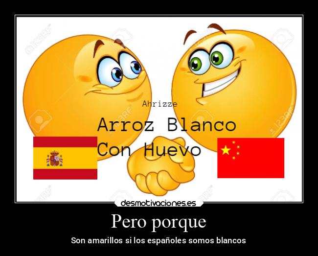 Pero porque - Son amarillos si los españoles somos blancos