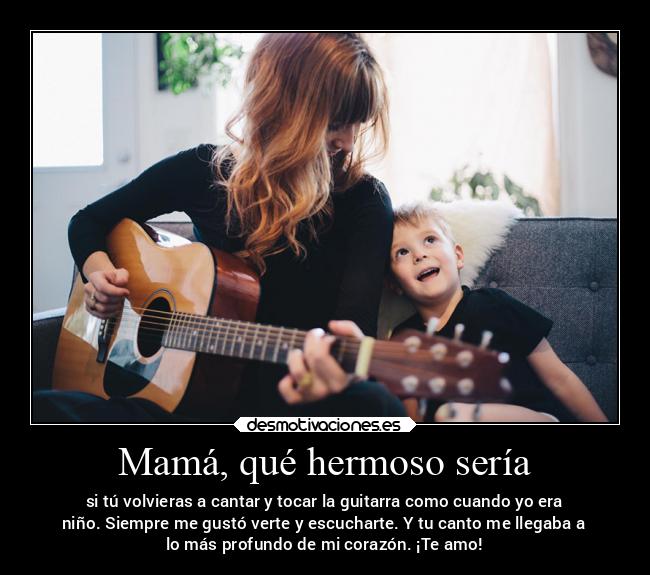 carteles amor recuerdos hijo canto guitarra canciones ninez desmotivaciones