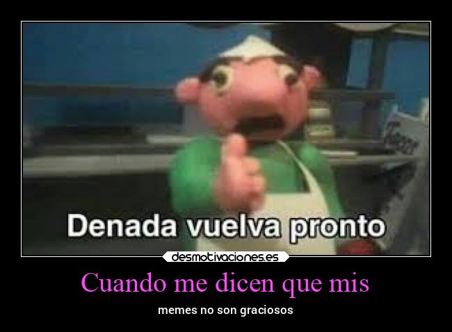 carteles ausencia amigos memes shitpost horadexd desmotivaciones