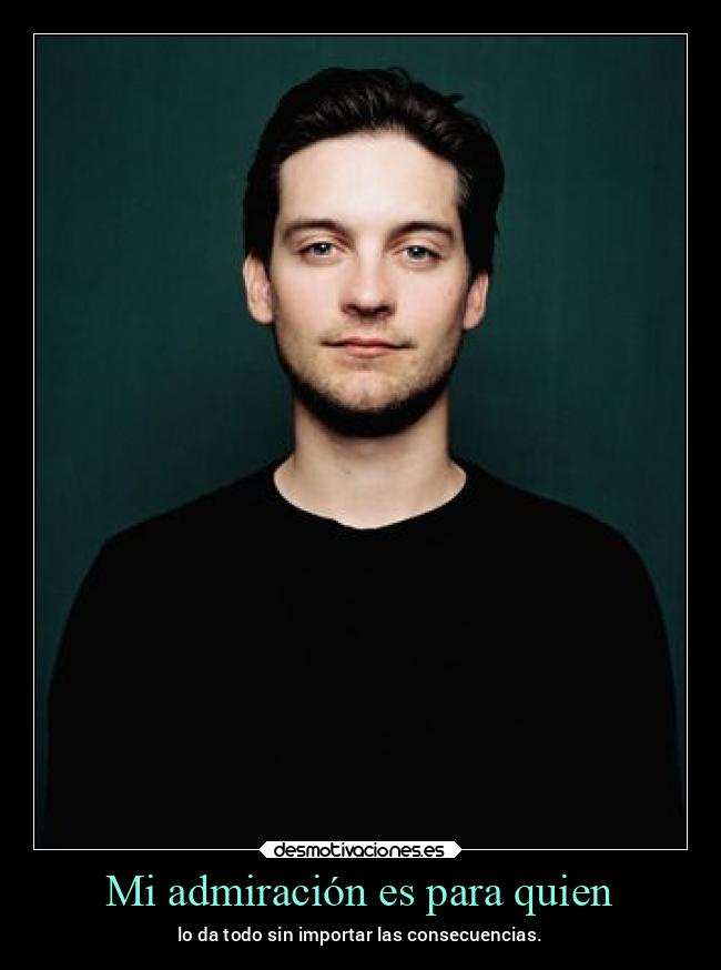 Mi admiración es para quien - 