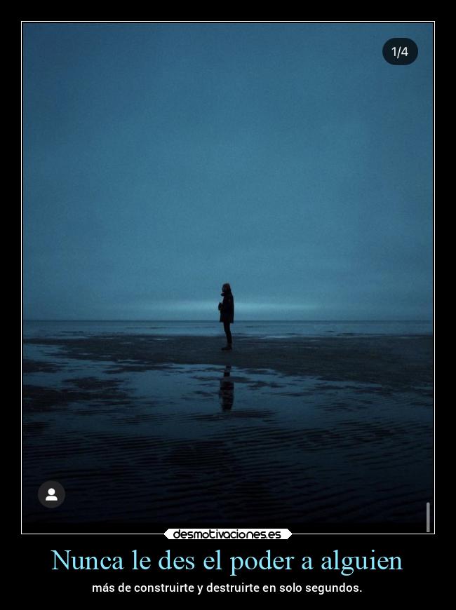 Nunca le des el poder a alguien - 