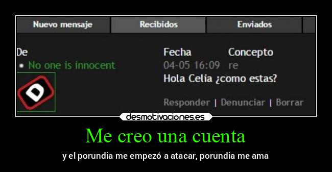 Me creo una cuenta - y el porundia me empezó a atacar, porundia me ama