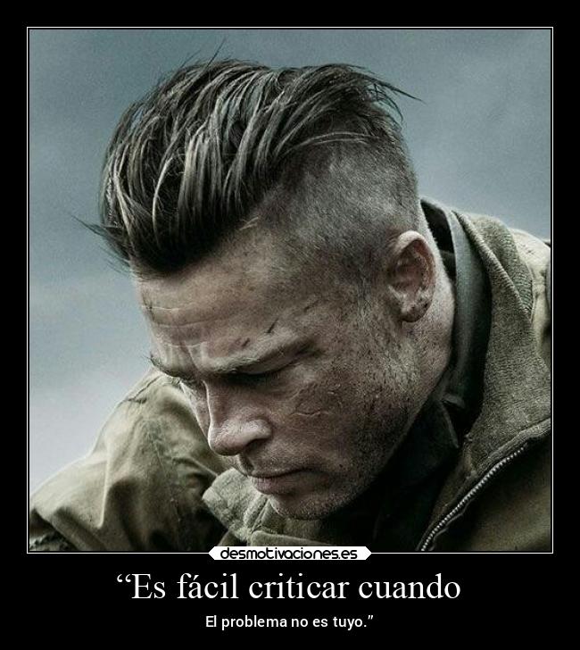 “Es fácil criticar cuando - El problema no es tuyo.”