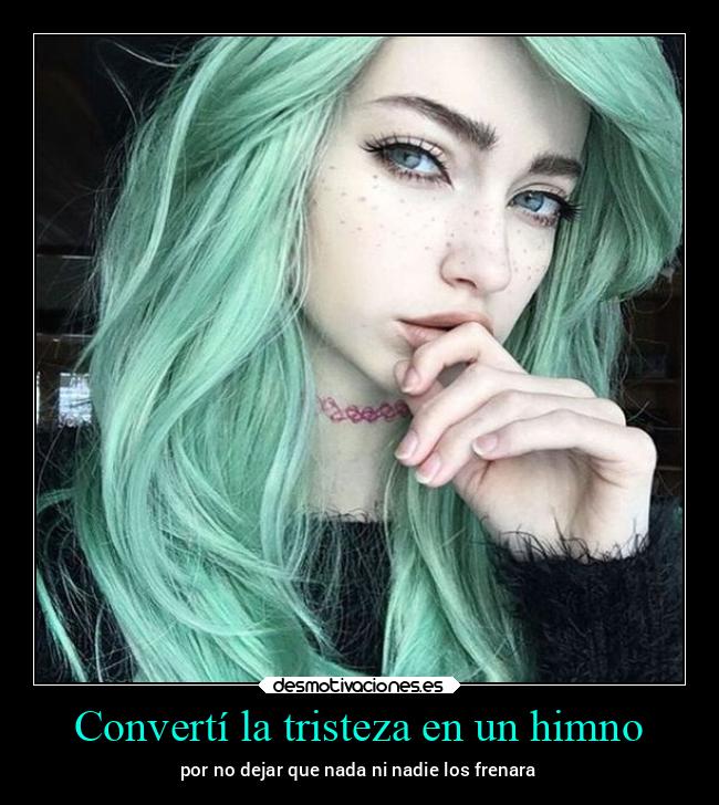 Convertí la tristeza en un himno - 