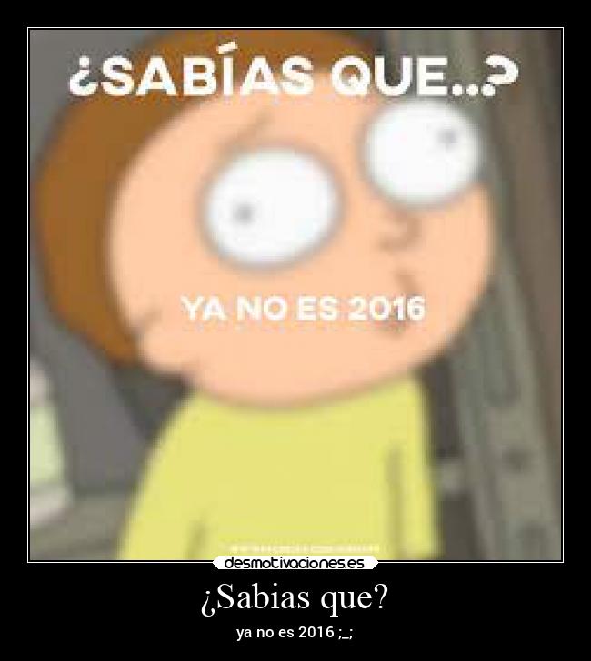 ¿Sabias que? - ya no es 2016 ;_;