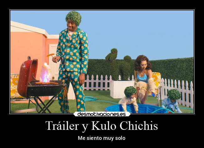 Tráiler y Kulo Chichis - Me siento muy solo