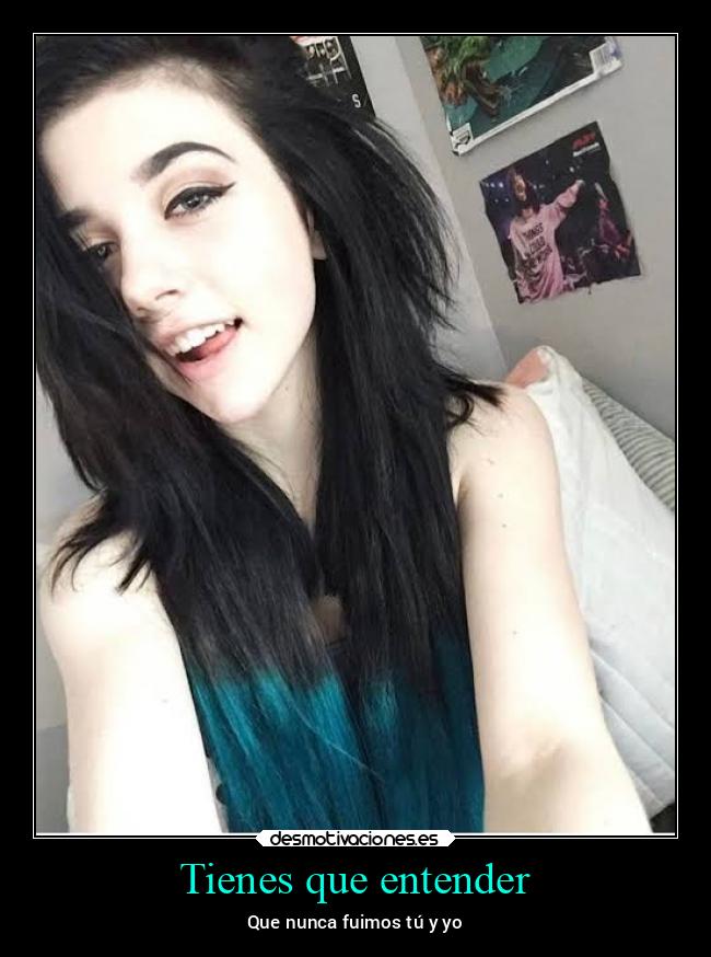 Tienes que entender -