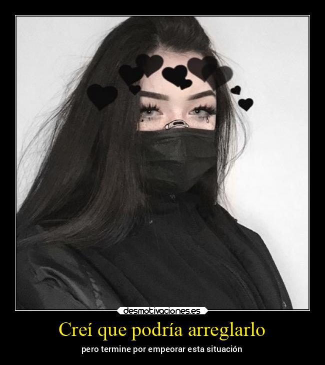 Creí que podría arreglarlo - 