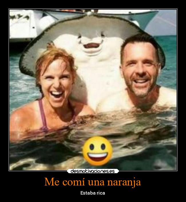 Me comí una naranja - Estaba rica