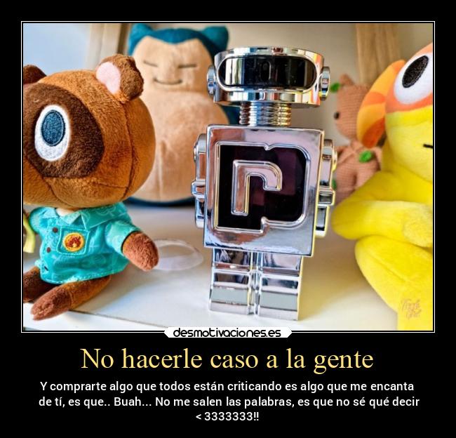 No hacerle caso a la gente - 