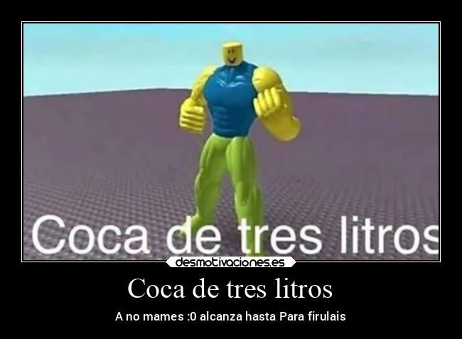 Coca de tres litros - A no mames :0 alcanza hasta Para firulais