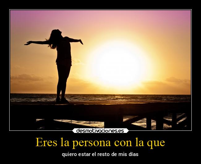 Eres la persona con la que - 