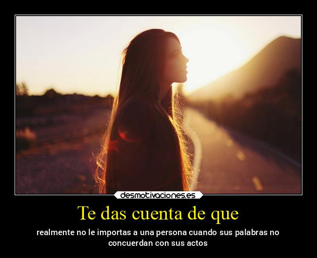 Te das cuenta de que -