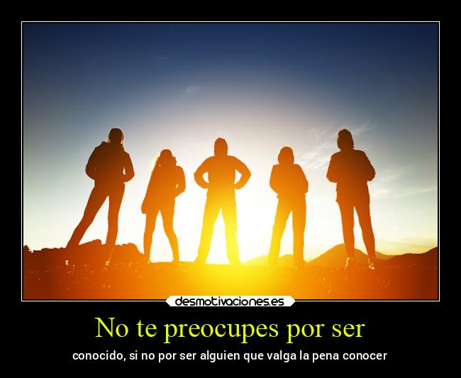 No te preocupes por ser -