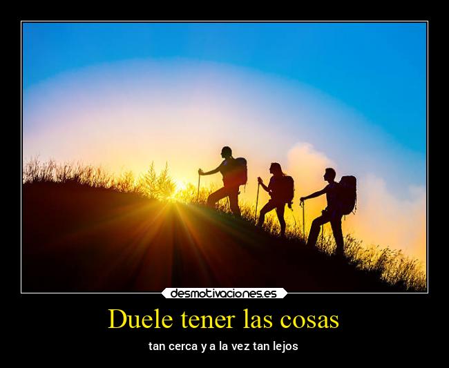 Duele tener las cosas -